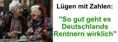 Lügen mit Zahlen – „So geht es deutschen Rentnern wirklich“