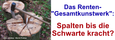 Das Renten-Gesamtkunstwerk: Spalten bis die Schwarte kracht?